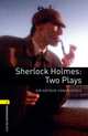 Oxford Bookworms Playscripts: Sherlock Holmes - Two Plays: Level 1: 400-Word Vocabulary, Sir Author Conan Doyle 