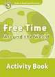 Oxford Read and Discover: Level 3: 600-Word Vocabulary Free Time Around the World Activity Book, Oxford University Press USA 