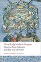Three Early Modern Utopias: Thomas More: Utopia / Francis Bacon: New Atlantis / Henry Neville: The Isle of Pines, Thomas More 