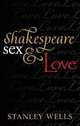 Shakespeare, Sex, and Love Hb, Wells 