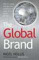 The Global Brand: How to Create and Develop Lasting Brand Value in the World Market, Hollis Nigel 