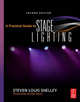 A Practical Guide to Stage Lighting, Shelley, Steven Louis 