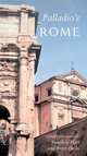 Palladio's Rome: A Translation of Andrea Palladio's Two Guidebooks to Rome, Vaughan Hart 