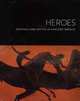 Heroes – Mortals and Myths in Ancient Greece, Sabine Albersmeier 