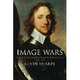 Image Wars: Promoting Kings and Commonwealths in England, 1603-1660, Kevin Sharpe 