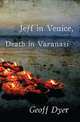 Jeff in Venice, Death in Varanasi, Geoff Dyer 