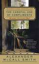 CAREFUL USE OF COMPLIMENTS, Smith, Alexander McCall 
