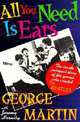 All you need is ears: the inside personal story of the genius who created the Beatles / История гения, который создал Битлз, 