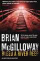Bleed a River Deep, Mcgilloway Brian 
