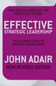 Effective Strategic Leadership, Adair John 
