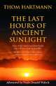 The Last Hours of Ancient Sunlight, Hartmann, Thom 