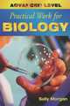 Advanced Level Practical Work for Biology, Sally Morgan 