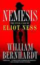 Nemesis: The Final Case of Eliot Ness, William Bernhardt 