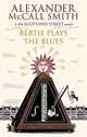 Bertie Plays the Blues. Alexander McCall Smith, Alexander McCall Smith 
