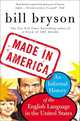 Made in America: An Informal History of the English Language in the United States, Bill Bryson 