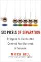 Six Pixels of Separation: Everyone is Connected, Connect Your Business to Everyone, Joel, Mitch 