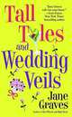 Tall Tales and Wedding Veils, Jane Graves 
