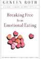 Breaking Free from Emotional Eating, Geneen Roth 