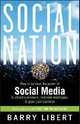 Social Nation: How to Harness the Power of Social Media to Attract Customers, Motivate Employees, and Grow Your Business, Barry D. Libert 