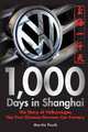 1,000 Days in Shanghai: The Story of Volkswagen the First Chinese-German Car Factory, Martin Posth 