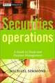 Securities Operations: A Guide to Trade and Position Management, Michael Simmons 