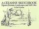 A Cezanne Sketchbook: Figures, Portraits, Landscapes and Still Lifes, Paul Cezanne 