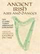 Ancient Irish Airs and Dances: 201 Classic Tunes Arranged for Piano, Classical Piano Sheet Music 