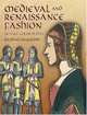 Medieval and Renaissance Fashion: 90 Full-Color Plates, Raphael Jacquemin 