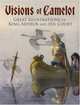 Visions of Camelot: Great Illustrations of King Arthur and His Court, Jeff A. Menges 