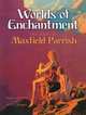 Worlds of Enchantment: The Art of Maxfield Parrish, Maxfield Parrish 