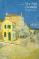 Van Gogh Paintings: The Masterpieces, Belinda Thomson 