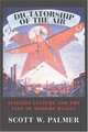 Dictatorship of the Air, Scott W. Palmer 