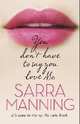 You Don't Have to Say You Love Me, Sarra Manning 