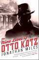 Nine Lives of Otto Katz: The Remarkable Story of a Communist Super-Spy, Jonathan Miles 