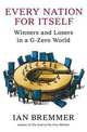 Every Nation for Itself: Winners and Losers in a G-Zero World, Bremmer Ian 