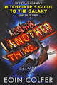 And Another Thing::The Sixth in the Increasingly Inaccurate Hitchhiker's Trilogy, Eoin Colfer 