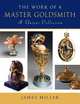 The Work of a Master Goldsmith: A Unique Collection, James Miller 