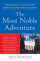 The Most Noble Adventure: The Marshall Plan and How America Helped Rebuild Europe, Greg Behrman 