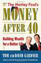 The Motley Fool's Money after 40: Building Wealth for a Better Life, David Gardner 