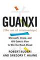 Guanxi (The Art of Relationships): Microsoft, China, and Bill Gates's Plan to Win the Road Ahead, Robert Buderi 
