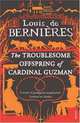 Troublesome Offspring of Cardinal Guzman, De Bernieres,L 