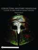 Collecting Military Headgear: A Guide to 5000 Years of Helmet History, Robert Attad 