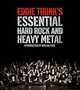 Eddie Trunk's Essential Hard Rock and Heavy Metal, Trunk Eddie 