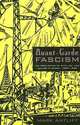 Avant-Garde Fascism, Antliff, Mark 