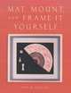 Mat, Mount and Frame It Yourself, David Logan 