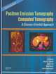 Positron Emission Tomography-Computed Tomography:: A Disease-Oriented Approach, Elissa Kramer 