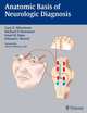 Anatomic Basis of Neurologic Diagnosis, Alberstone et al 