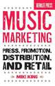 Music Marketing: Press, Promotion, Distribution, and Retail, Mike King 