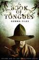 A Book of Tongues, Volume 1 of the Hexslinger Series, Gemma Files 