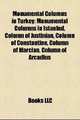 Monumental Columns in Turkey: Monumental Columns in Istanbul, Column of Justinian, Column of Constantine, Column of Marcian, Column of Arcadius, LLC Books 